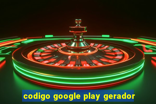 codigo google play gerador